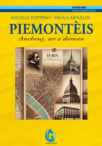 Piemontèis. Ancheuj, ier e doman - Angelo Toppino, Paola Arnaldi - Libro Gondour 2025, GeoGrafie | Libraccio.it