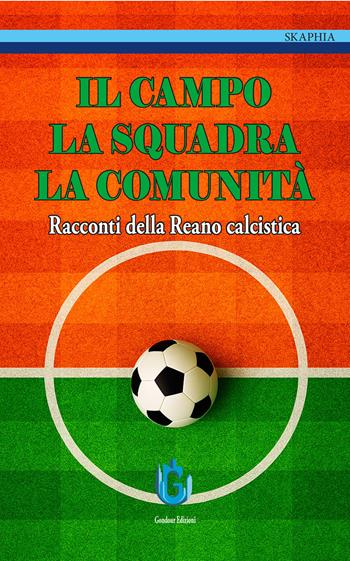 Il campo, la squadra, la comunità. Racconti della Reano calcistica  - Libro Gondour 2025 | Libraccio.it