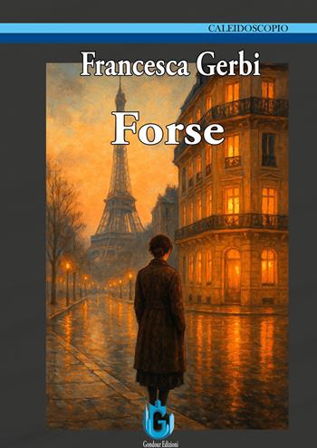 Forse - Francesca Gerbi - Libro Gondour 2025 | Libraccio.it