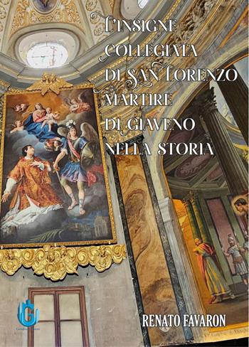 L'insigne Collegiata di San Lorenzo Martire di Giaveno nella storia - Renato Favaron - Libro Gondour 2026 | Libraccio.it