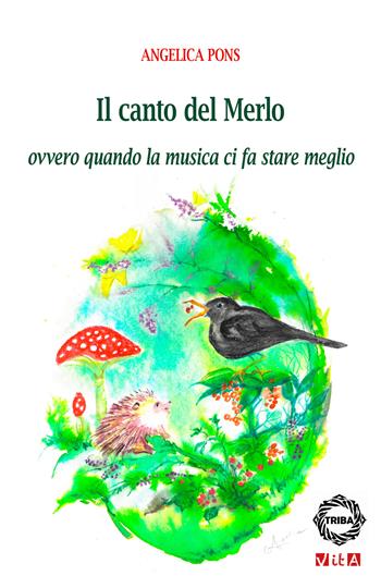 Il canto del Merlo. Ovvero quando la musica ci fa stare meglio - Angelica Pons - Libro Gondour 2026 | Libraccio.it