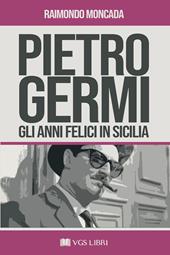 Pietro Germi. Gli anni felici in Sicilia
