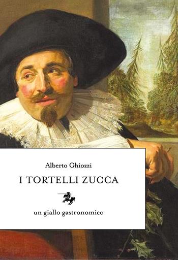 I tortelli di zucca - Alberto Ghiozzi - Libro Edizioni del Drago di San Giorgio 2026 | Libraccio.it