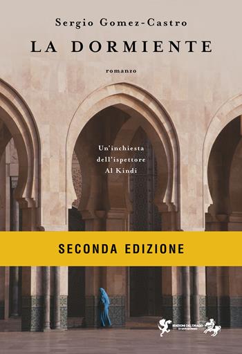 La dormiente. Un'inchiesta dell'ispettore Al Kindi. Nuova ediz. - Sergio Gomez-Castro - Libro Edizioni del Drago di San Giorgio 2026 | Libraccio.it