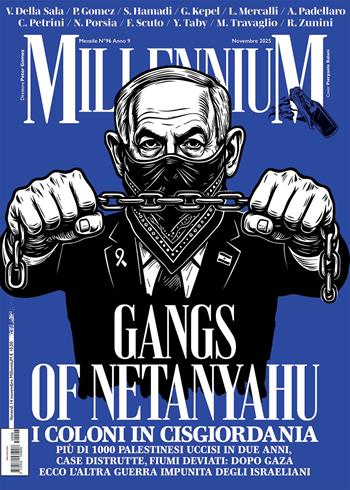 MillenniuM (2025). Vol. 96: Gangs of Netanyahu. Dopo Gaza, la Cisgiordania: ecco l'altra guerra impunita di Israele  - Libro Millennium 2025 | Libraccio.it