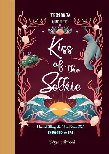 Kiss of the Selkie. Entangled with fae - Tessonja Odette - Libro Saga Edizioni 2024, Baba Jaga | Libraccio.it