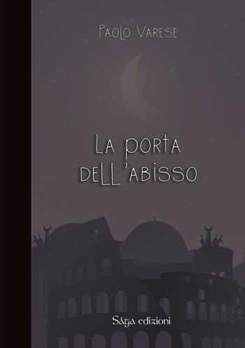 La porta dell'abisso - Paolo Varese - Libro Saga Edizioni 2024, Roanoke | Libraccio.it