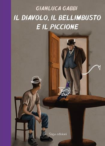 Il diavolo, il bellimbusto e il piccione - Gianluca Gabbi - Libro Saga Edizioni 2024, Alchera | Libraccio.it