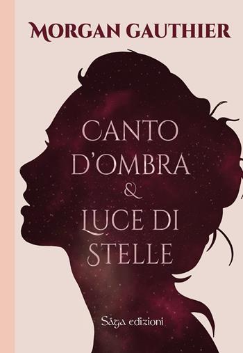 Canto d'ombra e luce di stelle. Vol. 1 - Morgan Gauthier - Libro Saga Edizioni 2025, Afrodite | Libraccio.it