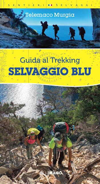 Selvaggio blu. Guida al trekking - Telemaco Murgia - Libro Imago 2025, Sentieri selvaggi | Libraccio.it