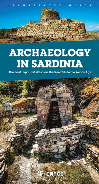Archaeology in Sardinia. The most important sites from the Neolithic to the Roman Age  - Libro Imago 2025, Illustrati | Libraccio.it