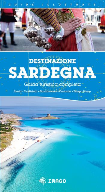 Destinazione Sardegna. Guida turistica completa 2026  - Libro Imago 2026, Guide illustrate | Libraccio.it