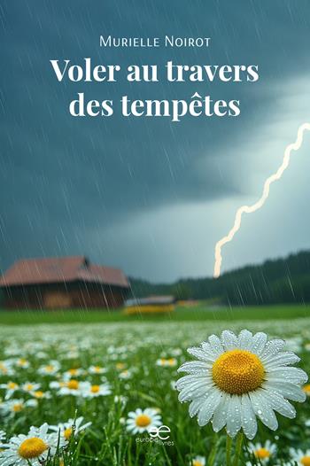 Voler au travers des tempêtes - Murielle Noirot - Libro Europe Livres 2025, Chronos | Libraccio.it