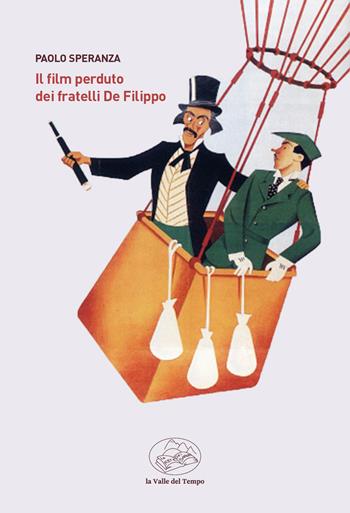 Il film perduto dei fratelli De Filippo - Paolo Speranza - Libro La valle del tempo 2024 | Libraccio.it
