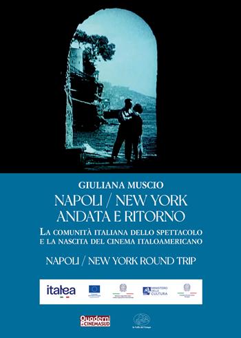 Napoli/New York andata e ritorno. La comunità italiana dello spettacolo e la nascita del cinema italoamericano - Giuliana Muscio - Libro La valle del tempo 2024, Quaderni di cinema Sud | Libraccio.it