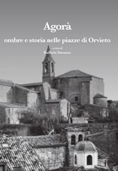 Agorà. Ombre e storia nelle piazze di Orvieto