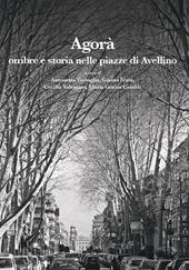 Agorà. Ombre e storia nelle piazze di Avellino