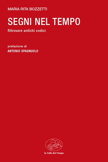 Segni nel tempo. Ritrovare antichi codici - Maria Rita Bozzetti - Libro La valle del tempo 2025, Frontiere della poesia contemporanea | Libraccio.it