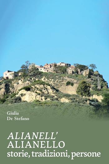 Alianello. Storie, tradizioni, persone - Giulia De Stefano - Libro La valle del tempo 2025, Tracce di memoria | Libraccio.it