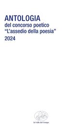 Antologia del Concorso poetico «L'assedio della poesia»
