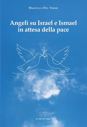 Angeli su Israel e Ismael in attesa della pace - Marcello Del Verme - Libro La valle del tempo 2025, Biblioteca di scenari | Libraccio.it