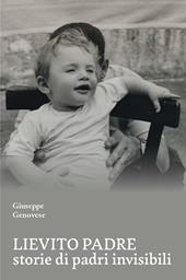 Lievito padre. Storie di padri «invisibili»