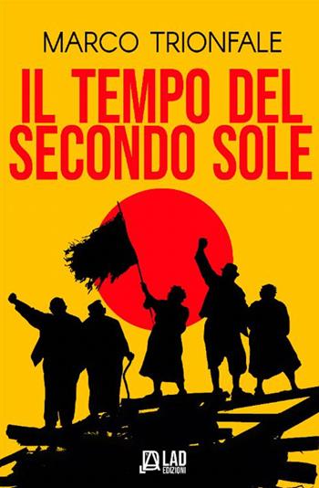 Il tempo del secondo sole - Marco Trionfale - Libro L.A.D. Edizioni 2025 | Libraccio.it