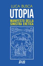 Utopia. Manifesto della sinistra eretica