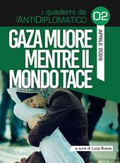 Gaza muore mentre il mondo tace