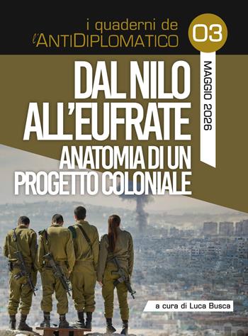 Dal Nilo all'Eufrate anatomia di un progetto coloniale  - Libro L.A.D. Edizioni 2026, I quaderni de L'AntiDiplomatico | Libraccio.it