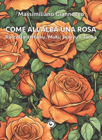 Come all'alba una rosa. Raccolta di haiku, muki, senryu e tanka - Massimiliano Giannocco - Libro Genesi Editrice 2025, Le scommesse | Libraccio.it