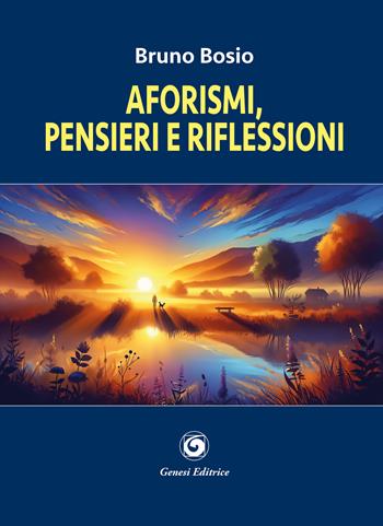 Aforismi, pensieri e riflessioni - Bruno Bosio - Libro Genesi Editrice 2025, Le scommesse | Libraccio.it