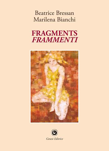 Fragments-Frammenti. Ediz. bilingue - Beatrice Bressan, Marilena Bianchi - Libro Genesi Editrice 2025, Cefeide | Libraccio.it
