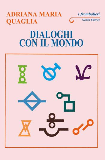 Dialoghi con il mondo - Adriana Maria Quaglia - Libro Genesi Editrice 2025, I frombolieri | Libraccio.it