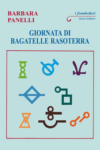Giornata di bagatelle rasoterra - Barbara Panelli - Libro Genesi Editrice 2025, I frombolieri | Libraccio.it