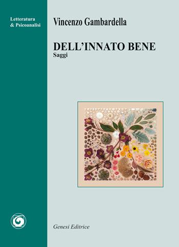 Dell'innato bene. Saggi - Vincenzo Gambardella - Libro Genesi Editrice 2025, Letteratura & psicanalisi | Libraccio.it