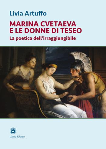 Marina Cvetaeva e le donne di Teseo. La poetica dell'irraggiungibile - Livia Artuffo - Libro Genesi Editrice 2025, Novazioni | Libraccio.it