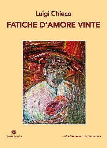 Fatiche d'amore vinte - Luigi Chieco - Libro Genesi Editrice 2025, Okeanos | Libraccio.it