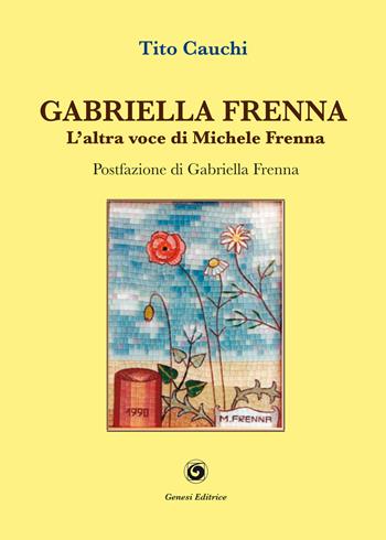 Gabriella Frenna. L'altra voce di Michele Frenna - Tito Cauchi - Libro Genesi Editrice 2025, Le scommesse | Libraccio.it