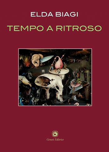 Tempo a ritroso - Elda Biagi - Libro Genesi Editrice 2025, Le scommesse | Libraccio.it