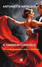 Il tango di Consuelo. Una storia di passione, danza e dedizione