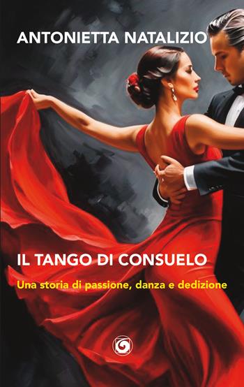 Il tango di Consuelo. Una storia di passione, danza e dedizione - Antonietta Natalizio - Libro Genesi Editrice 2026, Le scommesse | Libraccio.it