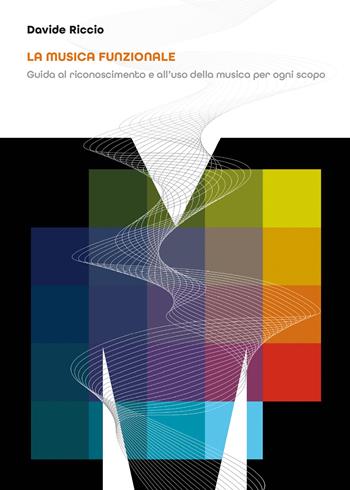 La musica funzionale. Guida al riconoscimento e all’uso della musica per ogni scopo - Davide Riccio - Libro Genesi Editrice 2026, Novazioni | Libraccio.it