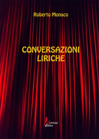 Conversazioni liriche - Roberto Monaco - Libro Morrone Editore 2024 | Libraccio.it