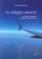 In viaggio verso te. Nel campo di prigionia alle pendici dell'Himalaya