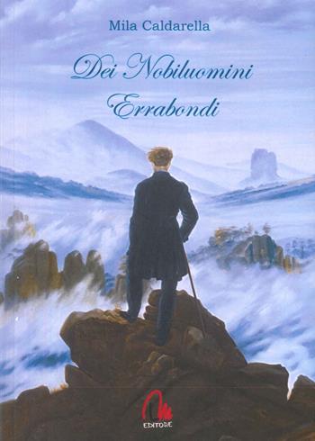Dei nobiluomini errabondi - Mila Caldarella - Libro Morrone Editore 2025 | Libraccio.it