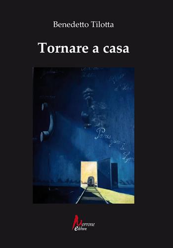 Tornare a casa - Benedetto Tilotta - Libro Morrone Editore 2025 | Libraccio.it