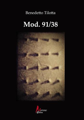 Mod. 91/38 - Benedetto Tilotta - Libro Morrone Editore 2026 | Libraccio.it