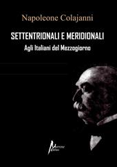 Settentrionali e Meridionali. Agli Italiani del Mezzogiorno (rist. anast. 1898)