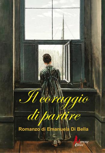 Il coraggio di partire - Emanuela Di Bella - Libro Morrone Editore 2026 | Libraccio.it